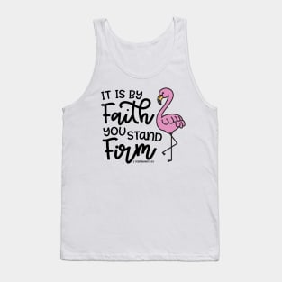 It Is By Faith You Stand Firm Christian Flamingo Tank Top